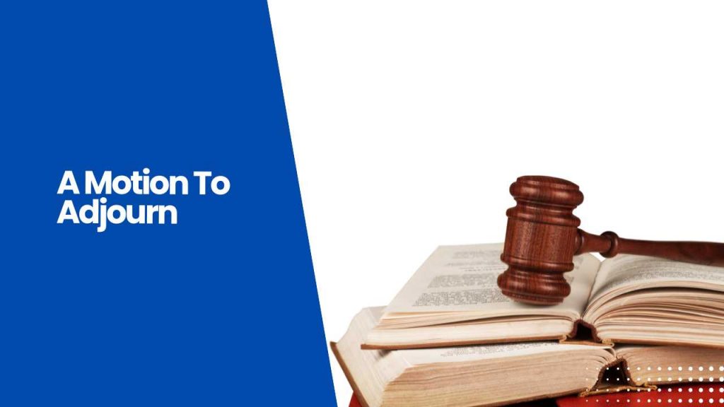 A Motion To Adjourn