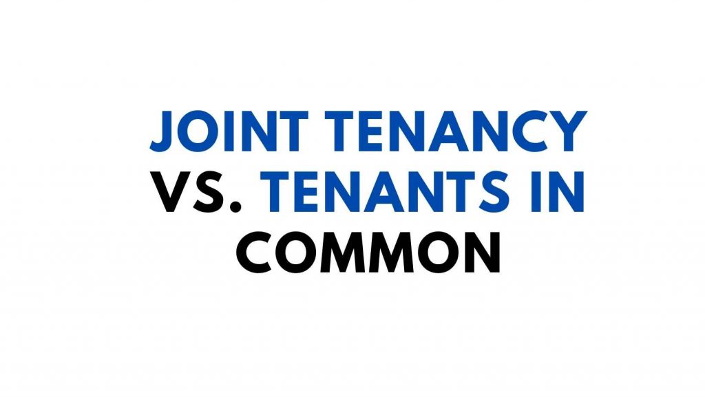 Joint Tenancy vs. Tenants in Common