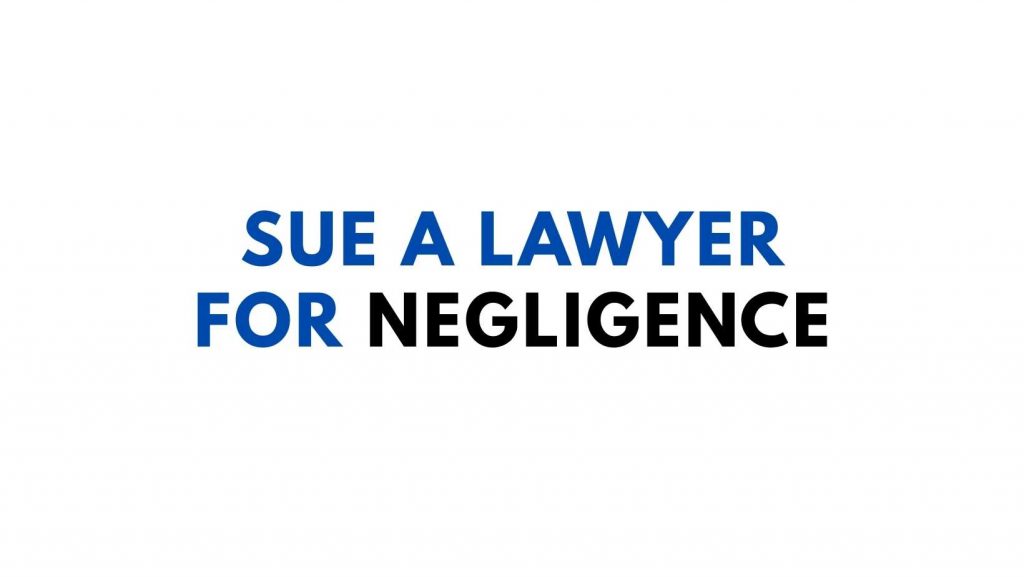 Sue a Lawyer for Negligence