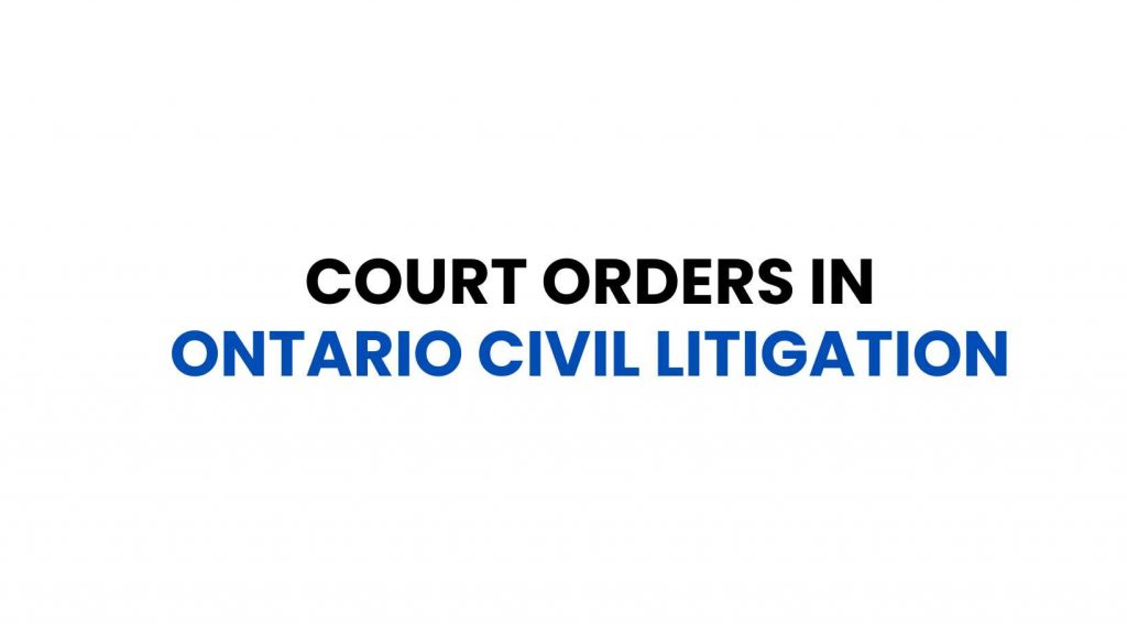 Court Orders In Ontario Civil Litigation
