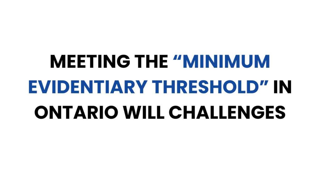 Meeting The “Minimum Evidentiary Threshold” In Ontario Will Challenges